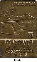M E D A I L L E N,Städte Frankfurt am Main Einseitige Bronzeplakette 1935 (E. F. Wiedmann).  Zur Erinnerung an die Erste Welthunde-Ausstellung.  Stadtansicht mit Mainbrücke.  42 x 65 mm.  43,7 g.